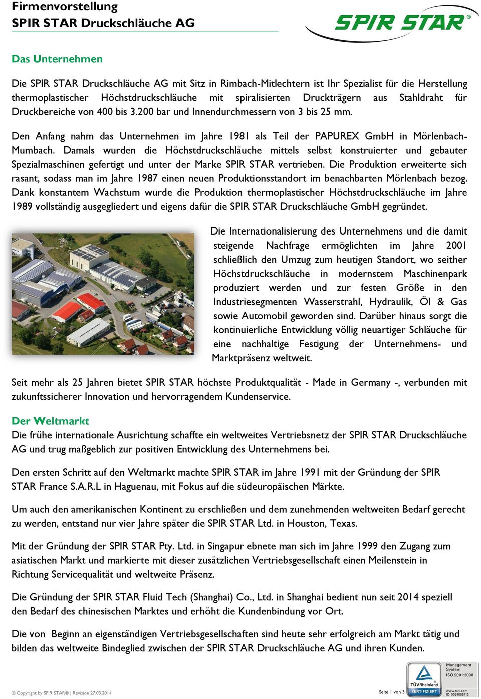 Den Anfang nahm das Unternehmen im Jahre 1981 als Teil der PAPUREX GmbH in Mörlenbach- Mumbach.