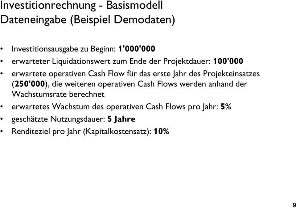 Projekteinsatzes (250'000), die weiteren operativen Cash Flows werden anhand der Wachstumsrate berechnet erwartetes