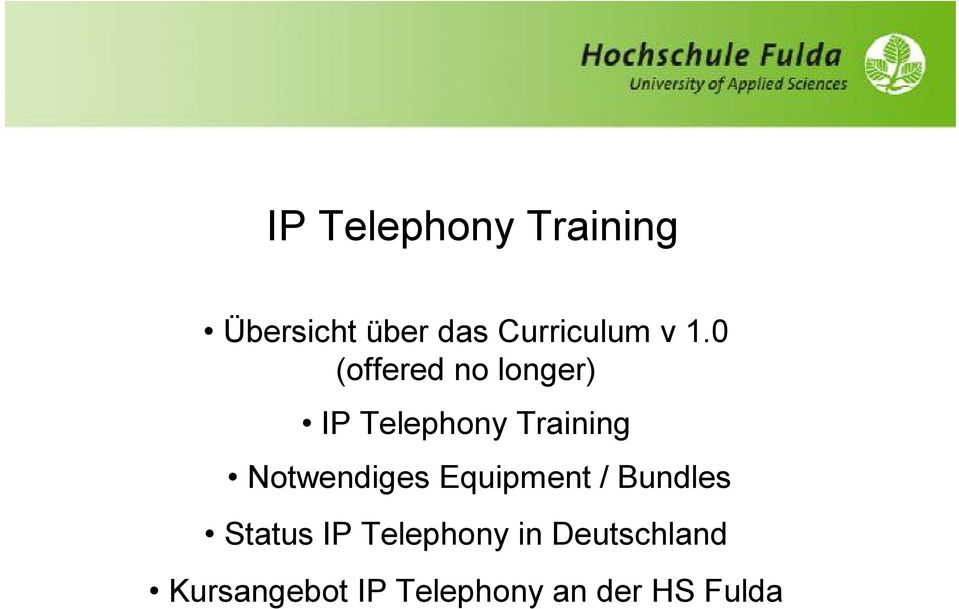 Notwendiges Equipment / Bundles Status IP Telephony
