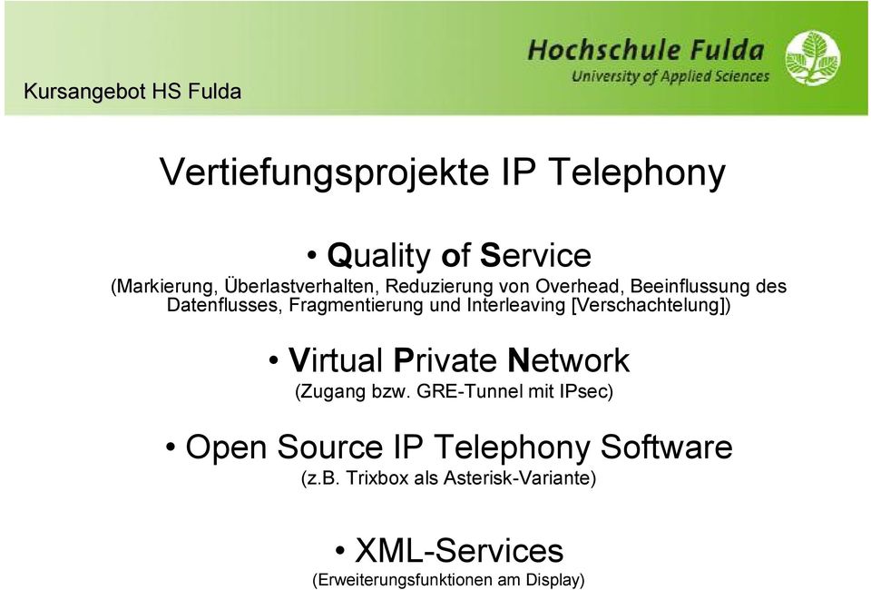 Interleaving [Verschachtelung]) Virtual Private Network (Zugang bzw.