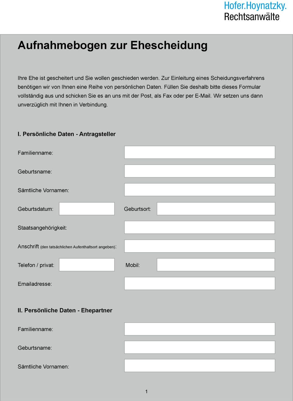 Füllen Sie deshalb bitte dieses Formular vollständig aus und schicken Sie es an uns mit der Post, als Fax oder per E-Mail. Wir setzen uns dann unverzüglich mit Ihnen in Verbindung.