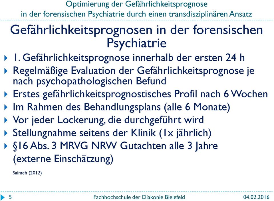 psychopathologischen Befund Erstes gefährlichkeitsprognostisches Profil nach 6 Wochen Im Rahmen des Behandlungsplans (alle 6