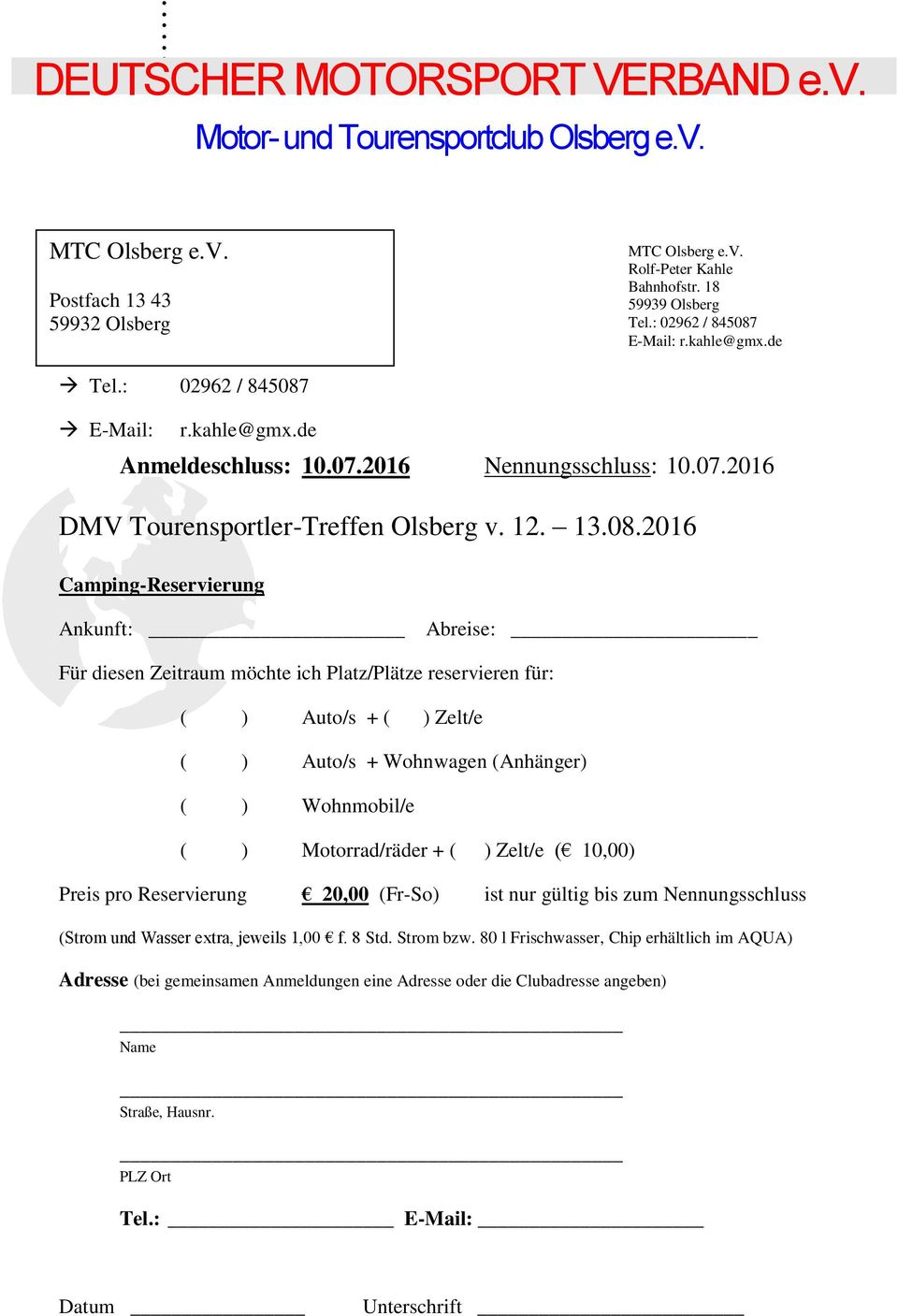 E-Mail: r.kahle@gmx.de Anmeldeschluss: 10.07.2016 Nennungsschluss: 10.07.2016 DMV Tourensportler-Treffen Olsberg v. 12. 13.08.