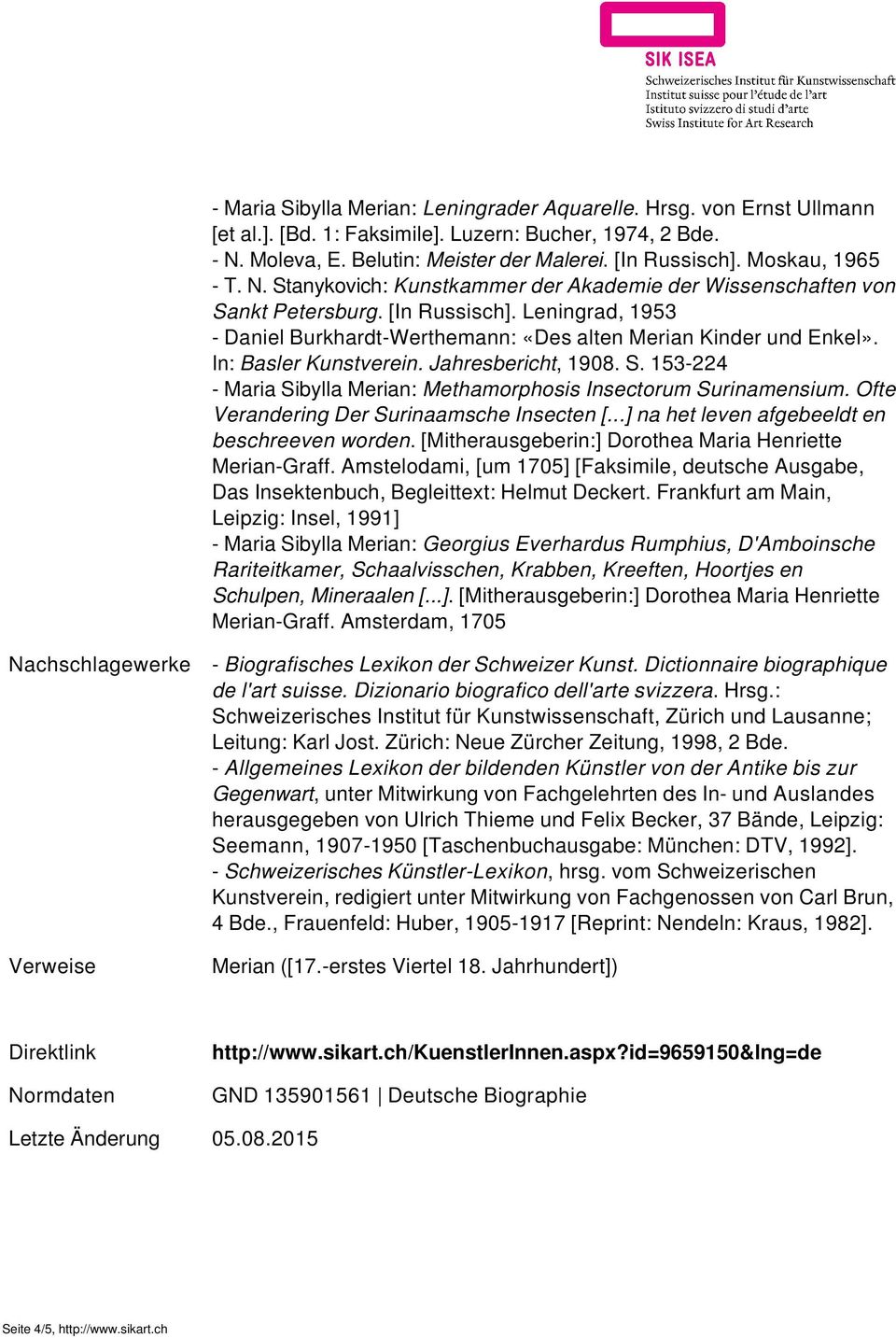 In: Basler Kunstverein. Jahresbericht, 1908. S. 153-224 - Maria Sibylla Merian: Methamorphosis Insectorum Surinamensium. Ofte Verandering Der Surinaamsche Insecten [.