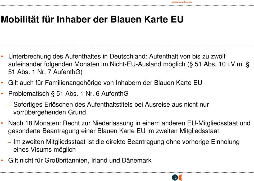 7 AufenthG) Gilt auch für Familienangehörige von Inhabern der Blauen Karte EU Problematisch 51 Abs. 1 Nr.