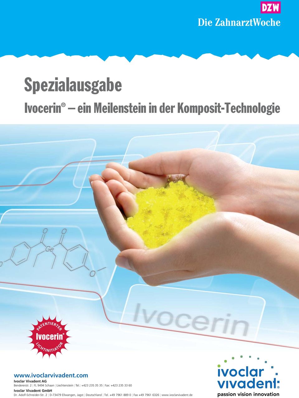 : +423 235 35 35 Fax: +423 235 33 6 Ivoclar Vivadent GmbH Dr. Adolf-Schneider-Str.