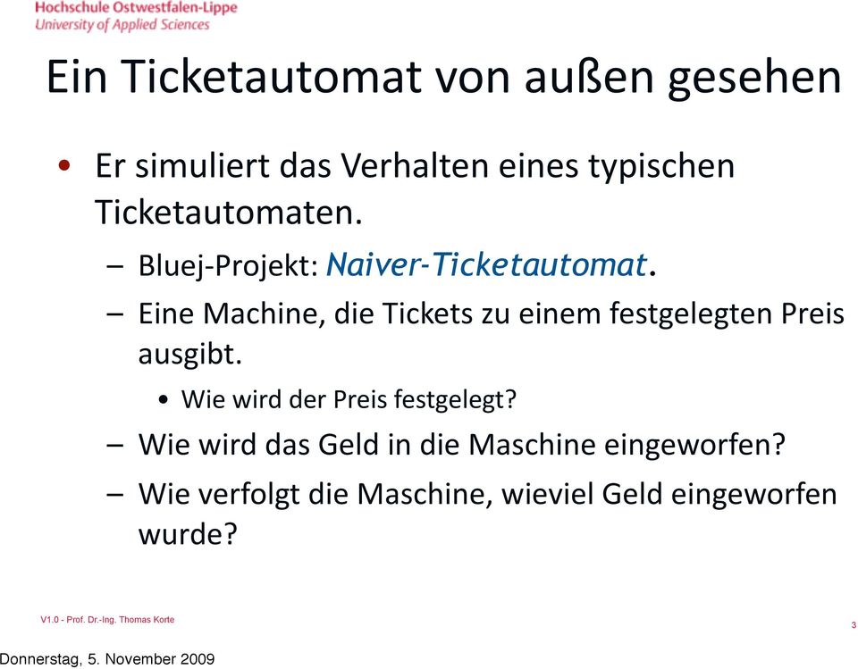 Eine Machine, die Tickets zu einem festgelegten Preis ausgibt.