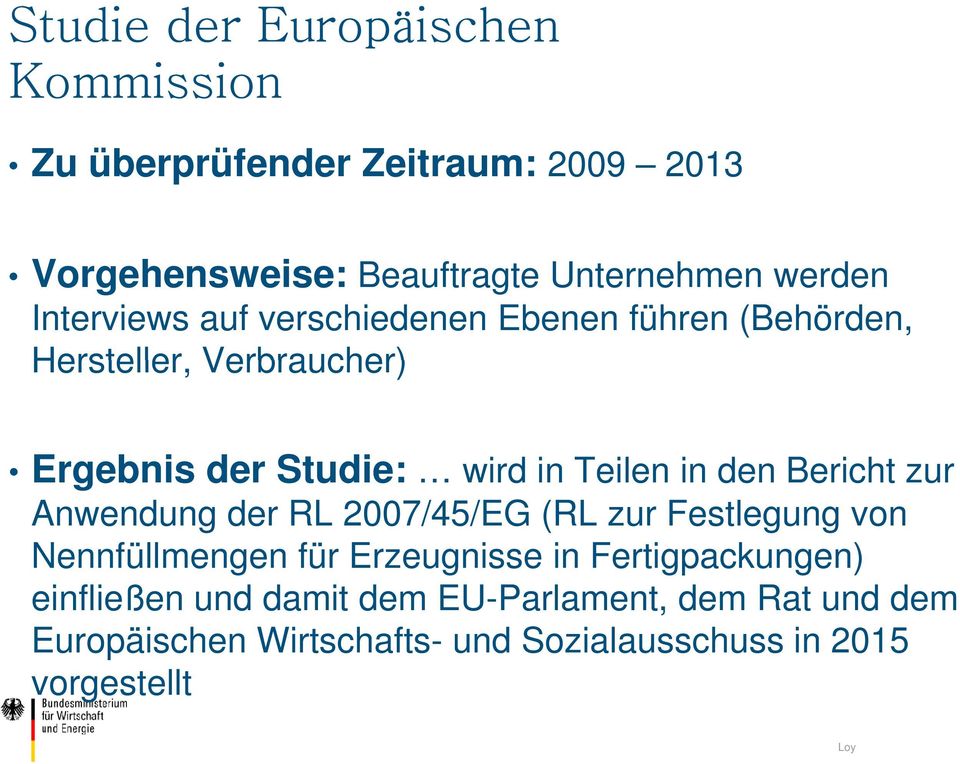 den Bericht zur Anwendung der RL 2007/45/EG (RL zur Festlegung von Nennfüllmengen für Erzeugnisse in Fertigpackungen)