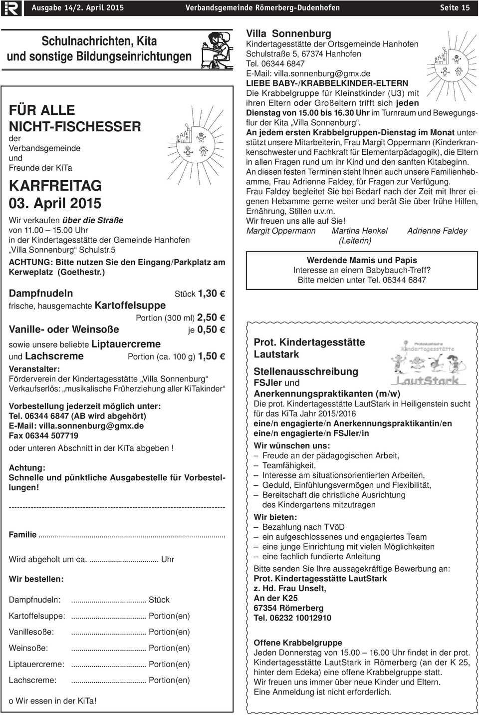 April 2015 Wir verkaufen über die Straße von 11.00 15.00 Uhr in der Kindertagesstätte der Gemeinde Hanhofen Villa Sonnenburg Schulstr.