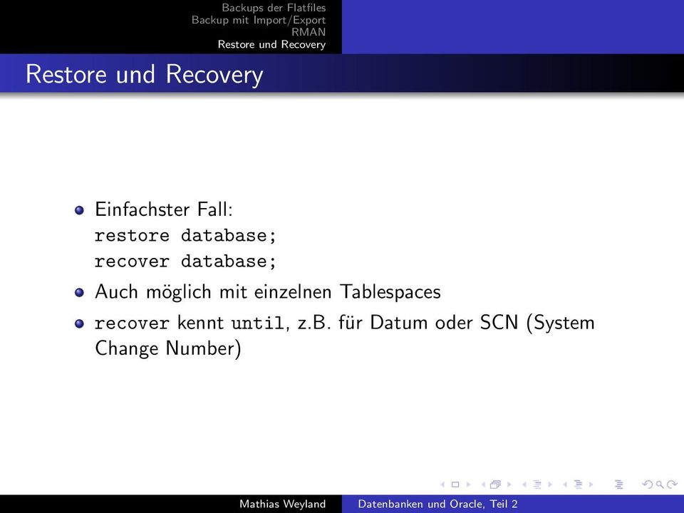 database; recover database; Auch möglich mit einzelnen