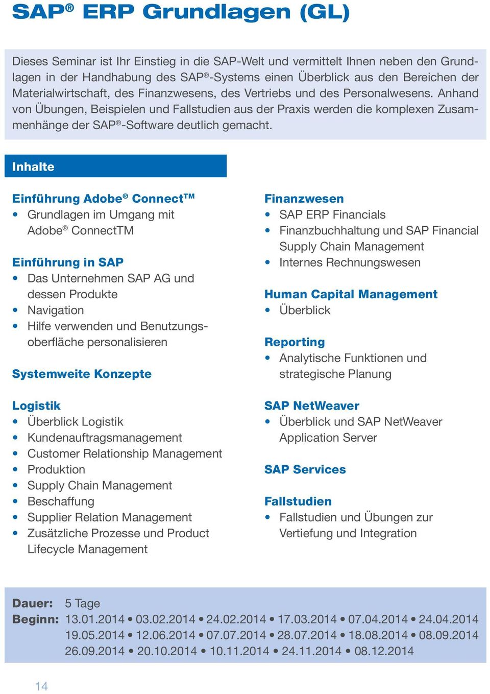 Anhand von Übungen, Beispielen und Fallstudien aus der Praxis werden die komplexen Zusammenhänge der SAP -Software deutlich gemacht.