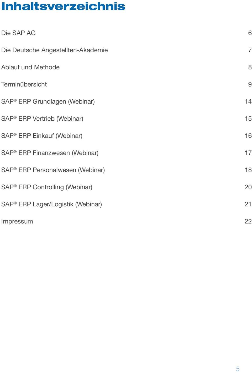 ERP Einkauf (Webinar) 16 SAP ERP Finanzwesen (Webinar) 17 SAP ERP Personalwesen