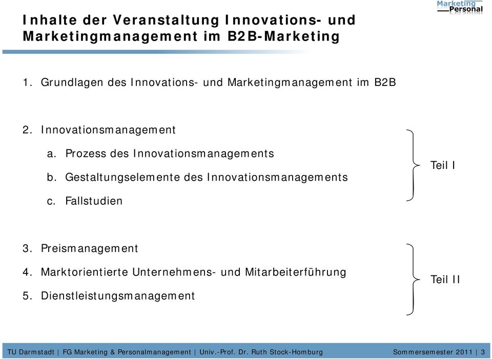 Gestaltungselemente des Innovationsmanagements Teil I c. Fallstudien 3. Preismanagement 4.