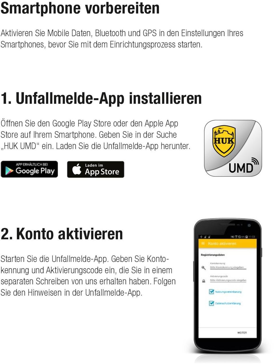 Unfallmelde-App installieren Öffnen Sie den Google Play Store oder den Apple App Store auf Ihrem Smartphone.