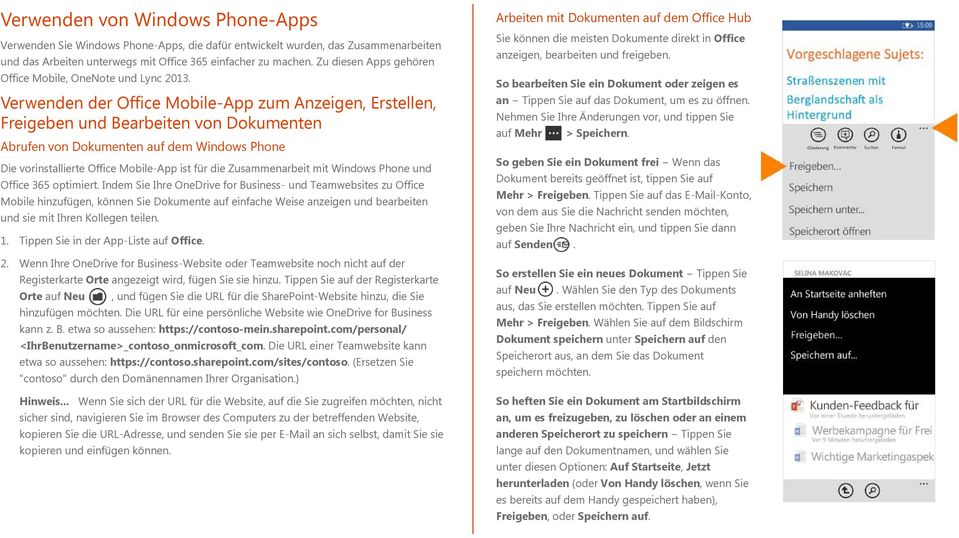 Verwenden der Office Mobile-App zum Anzeigen, Erstellen, Freigeben und Bearbeiten von Dokumenten Abrufen von Dokumenten auf dem Windows Phone Die vorinstallierte Office Mobile-App ist für die