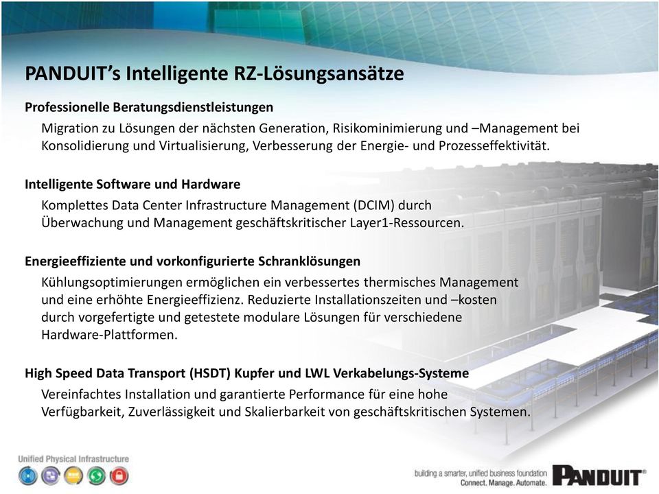 Intelligente Software und Hardware Komplettes Data Center Infrastructure Management (DCIM) durch Überwachung und Management geschäftskritischer Layer1-Ressourcen.