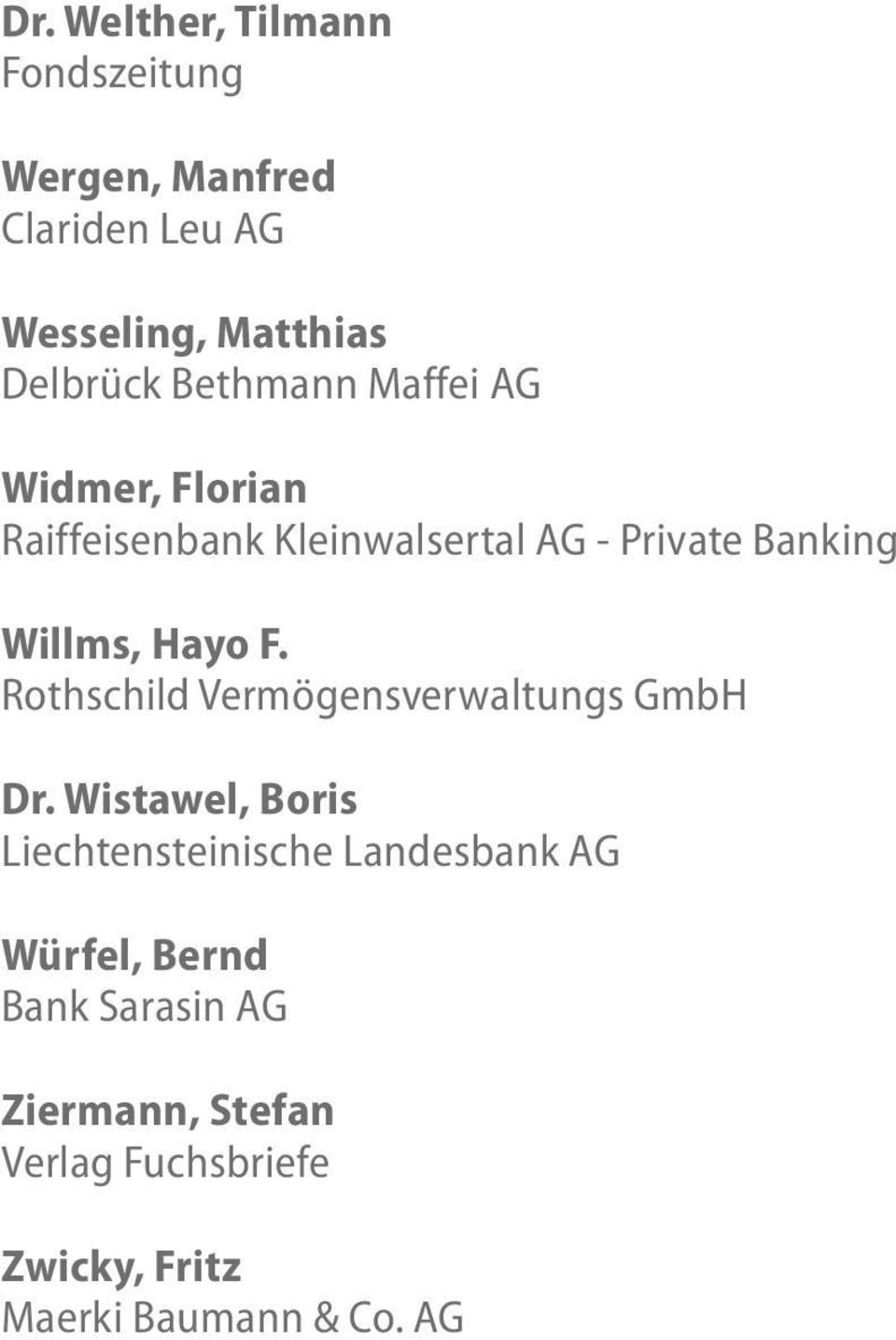 Banking Willms, Hayo F. Rothschild Vermögensverwaltungs GmbH Dr.