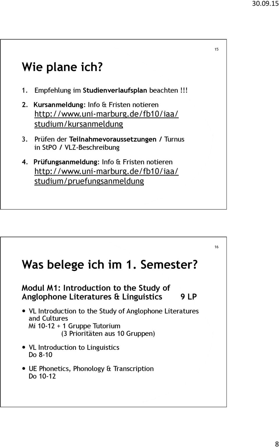 de/fb10/iaa/ studium/pruefungsanmeldung 16 Was belege ich im 1. Semester? Modul M1: Introduction to the Study of Anglophone Literatures & Linguistics 9 LP!