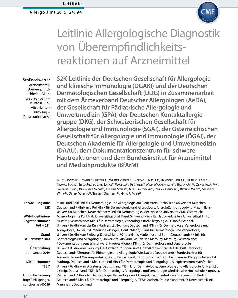 Zusammenarbeit mit dem Ärzteverband Deutscher Allergologen (AeDA), der Gesellschaft für Pädiatrische Allergologie und Umweltmedizin (GPA), der Deutschen Kontaktallergiegruppe (DKG), der Schweizer