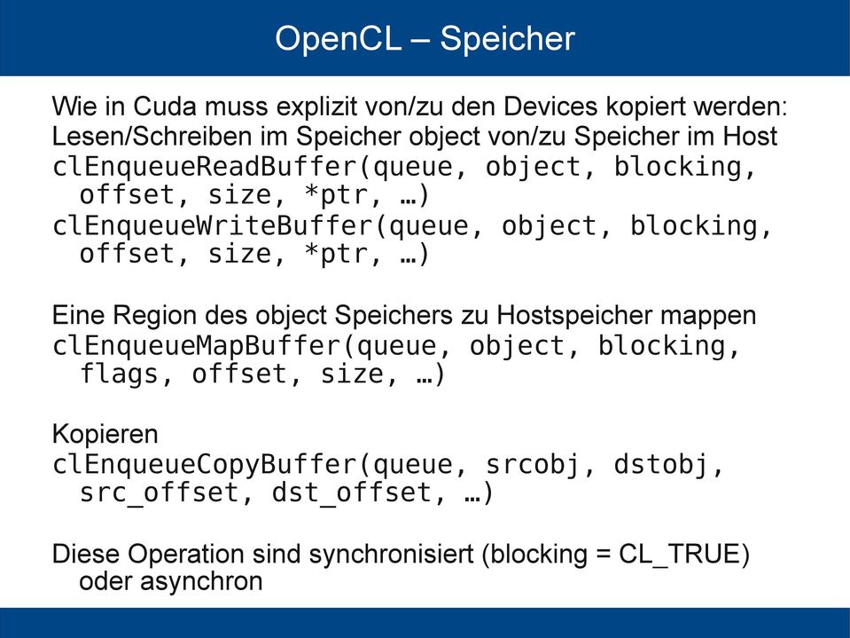 Eine Region des object Speichers zu Hostspeicher mappen clenqueuemapbuffer(queue, object, blocking, flags, offset, size, ) Kopieren