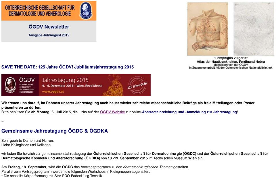 Bitte benützen Sie ab Montag, 6. Juli 2015, die Links auf der ÖGDV Website zur online-abstracteinreichung und -Anmeldung zur Jahrestagung!