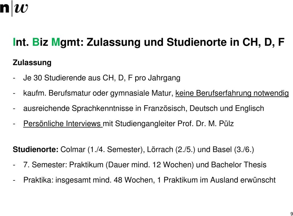 Englisch - Persönliche Interviews mit Studiengangleiter Prof. Dr. M. Pülz Studienorte: Colmar (1./4. Semester), Lörrach (2./5.