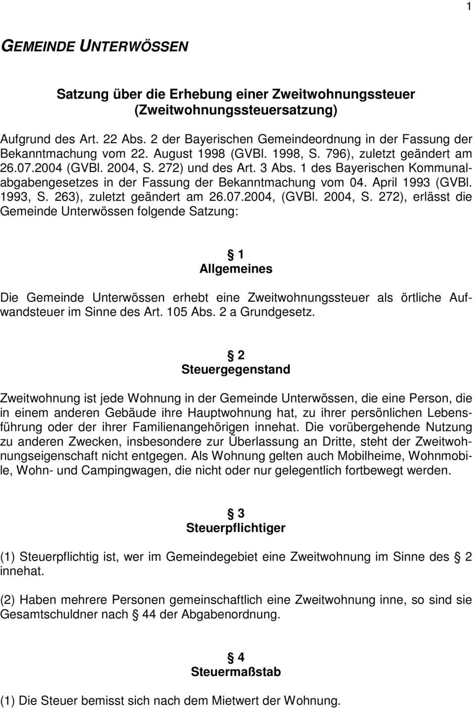 1 des Bayerischen Kommunalabgabengesetzes in der Fassung der Bekanntmachung vom 04. April 1993 (GVBl. 1993, S. 263), zuletzt geändert am 26.07.2004, (GVBl. 2004, S.