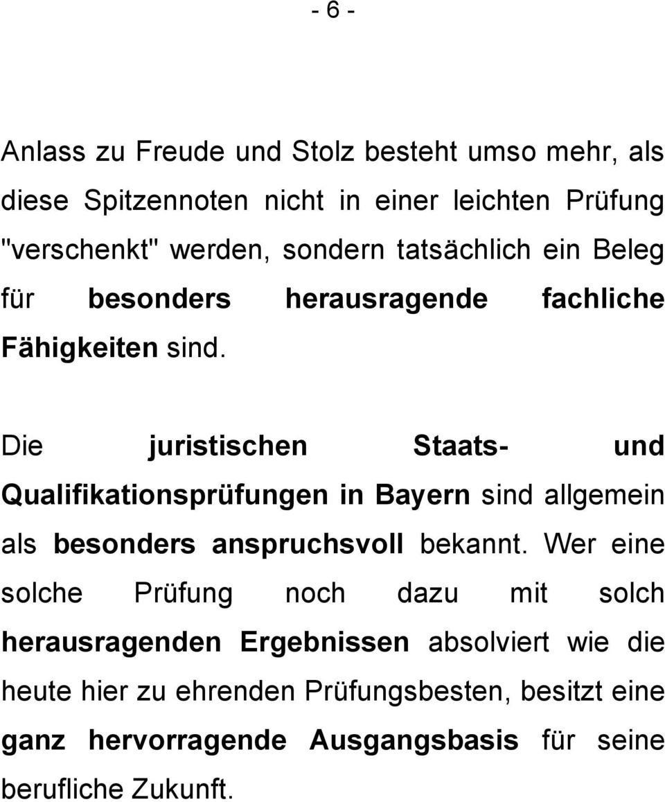Die juristischen Staats- und Qualifikationsprüfungen in Bayern sind allgemein als besonders anspruchsvoll bekannt.