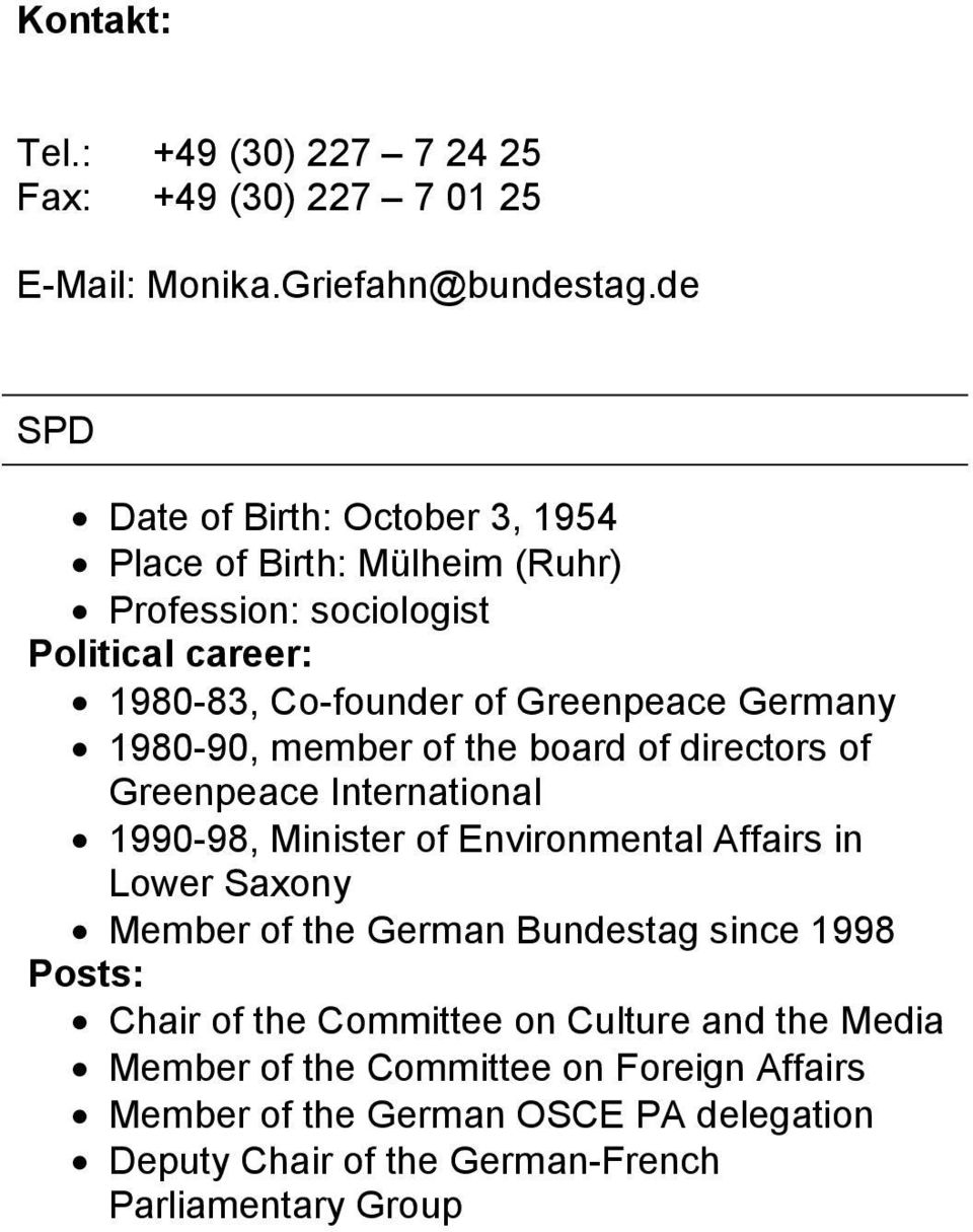 1980-90, member of the board of directors of Greenpeace International 1990-98, Minister of Environmental Affairs in Lower Saxony Member of the German