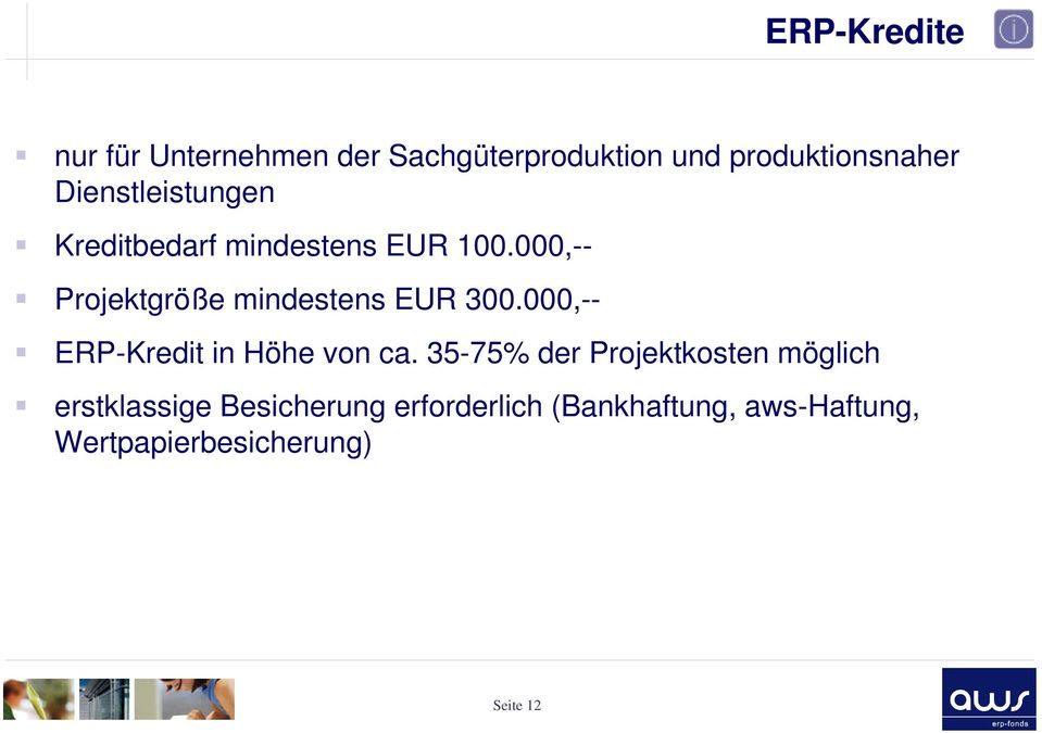000,-- Projektgröße mindestens EUR 300.000,-- ERP-Kredit in Höhe von ca.