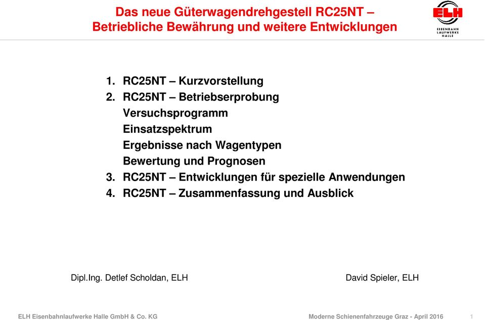 RC25NT Betriebserprobung Versuchsprogramm Einsatzspektrum Ergebnisse nach Wagentypen Bewertung und Prognosen 3.