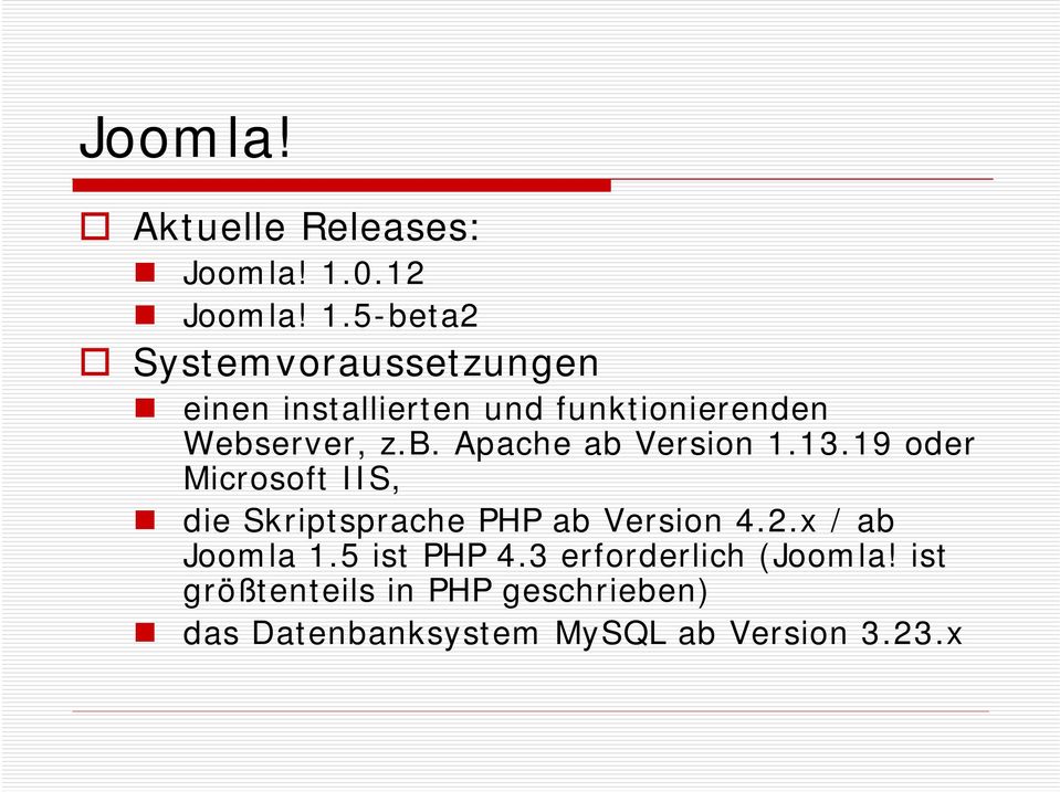 5-beta2 Systemvoraussetzungen einen installierten und funktionierenden Webserver, z.b. Apache ab Version 1.