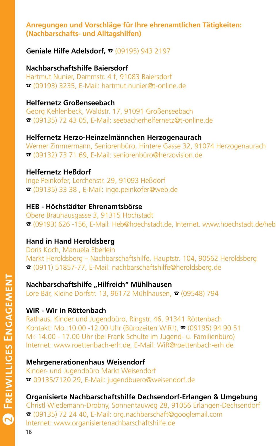 17, 91091 Großenseebach % (09135) 72 43 05, E-Mail: seebacherhelfernetz@t-online.