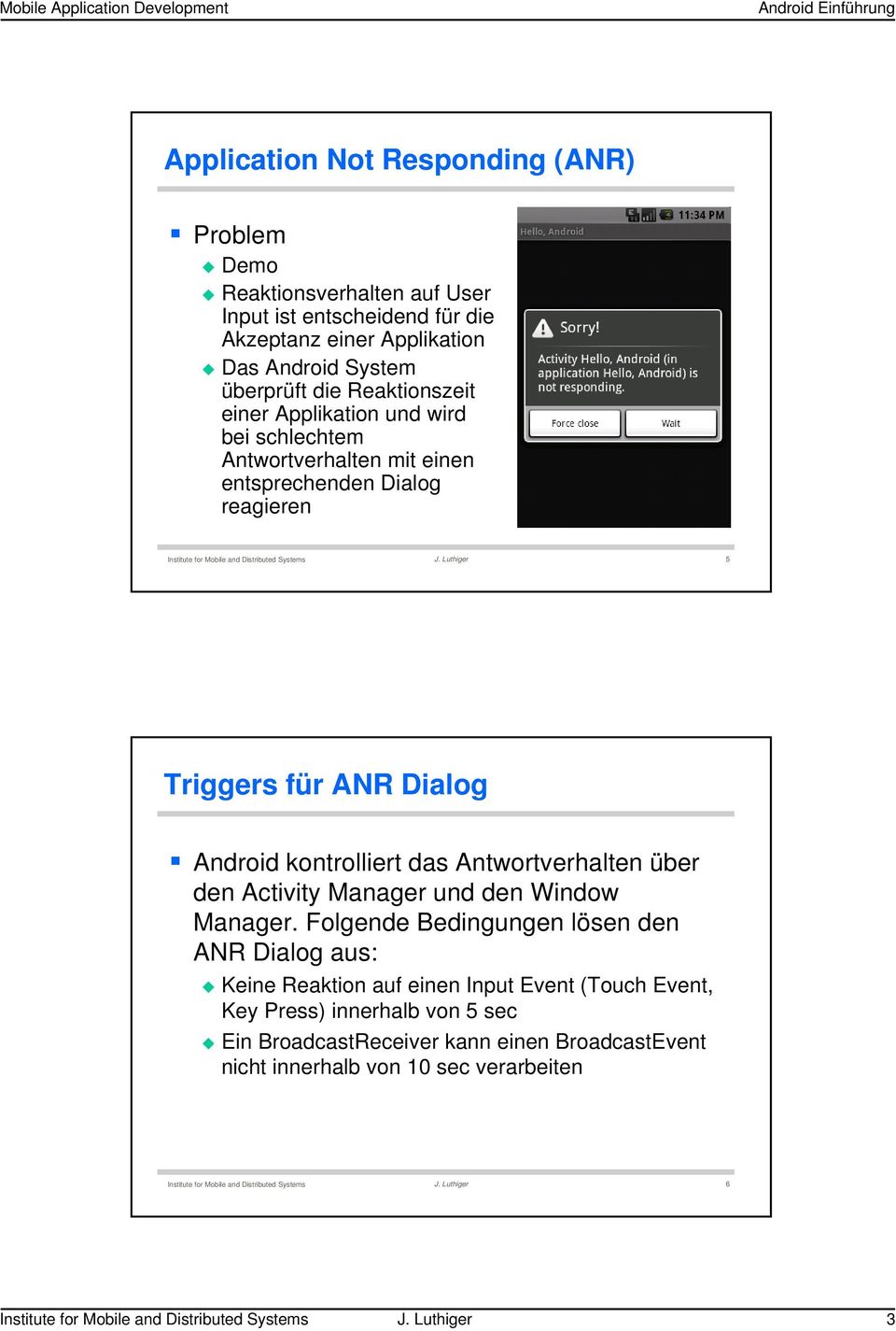 Android kontrolliert das Antwortverhalten über den Activity Manager und den Window Manager.