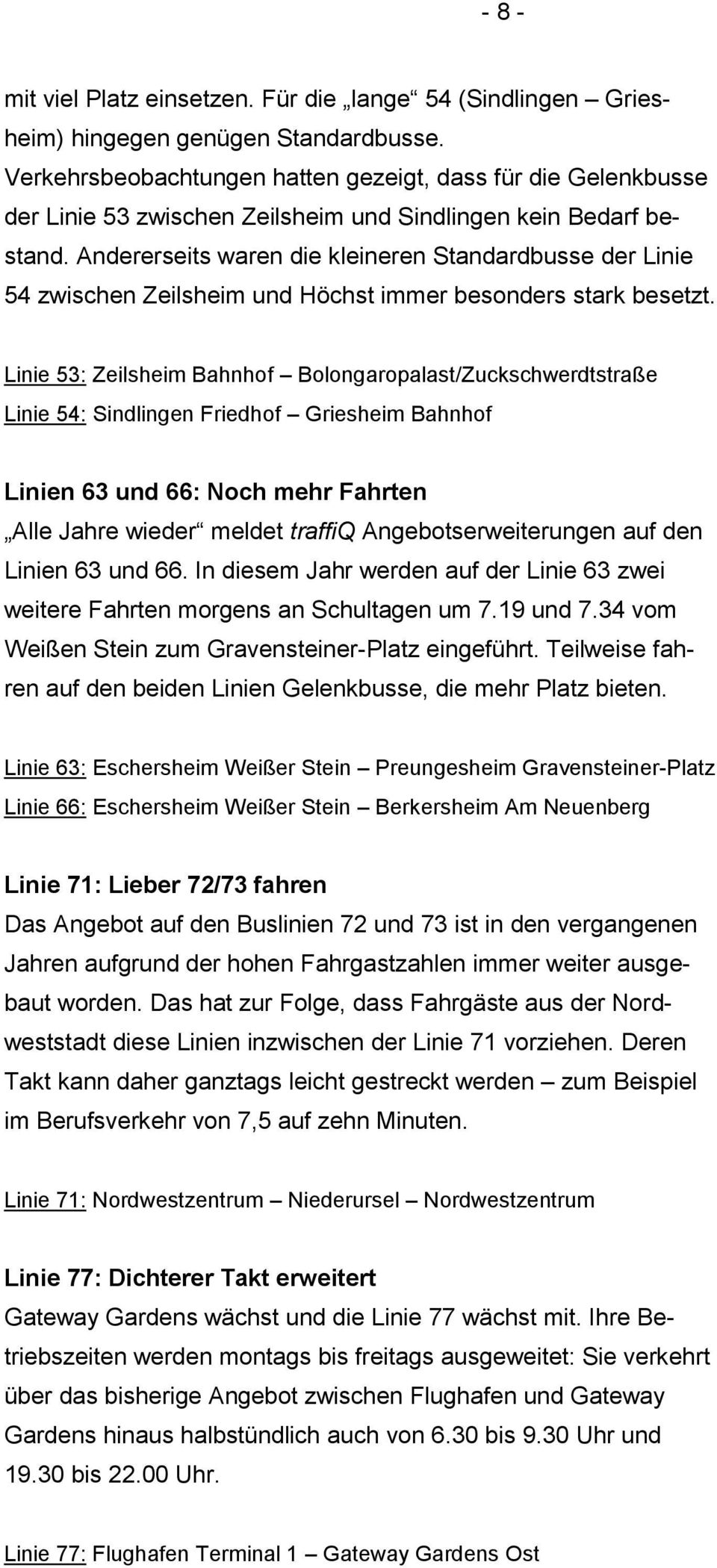 Andererseits waren die kleineren Standardbusse der Linie 54 zwischen Zeilsheim und Höchst immer besonders stark besetzt.