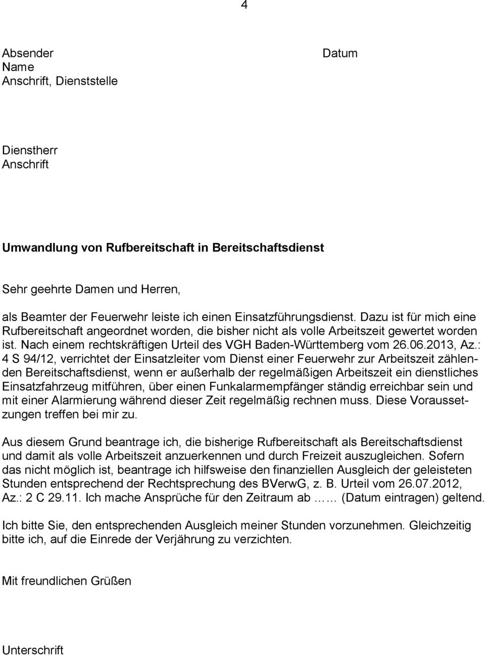 Nach einem rechtskräftigen Urteil des VGH Baden-Württemberg vom 26.06.2013, Az.