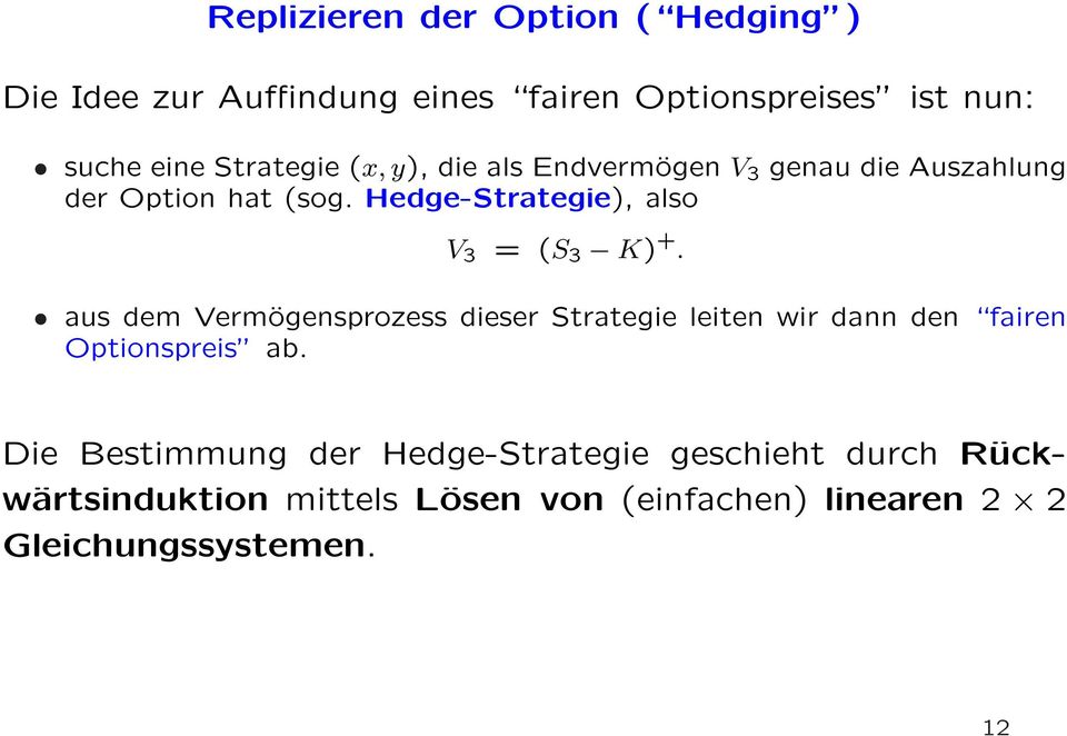 Hedge-Strategie), also V 3 = (S 3 K) +.