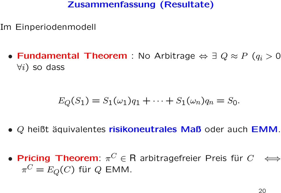 n )q n = S. Q heißt äquivalentes risikoneutrales Maß oder auch EMM.