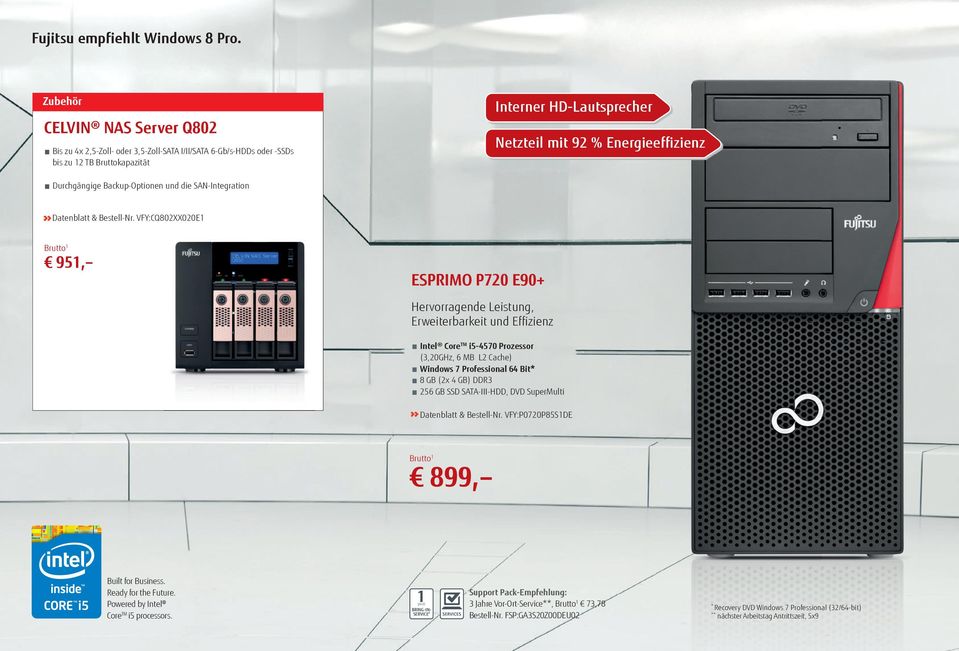 VFY:CQ802XX020E1 951, ESPRIMO P720 E90+ Hervorragende Leistung, Erweiterbarkeit und Effizienz Intel Core TM i5-4570 Prozessor (,20GHz, 6 MB L2 Cache) Windows 7