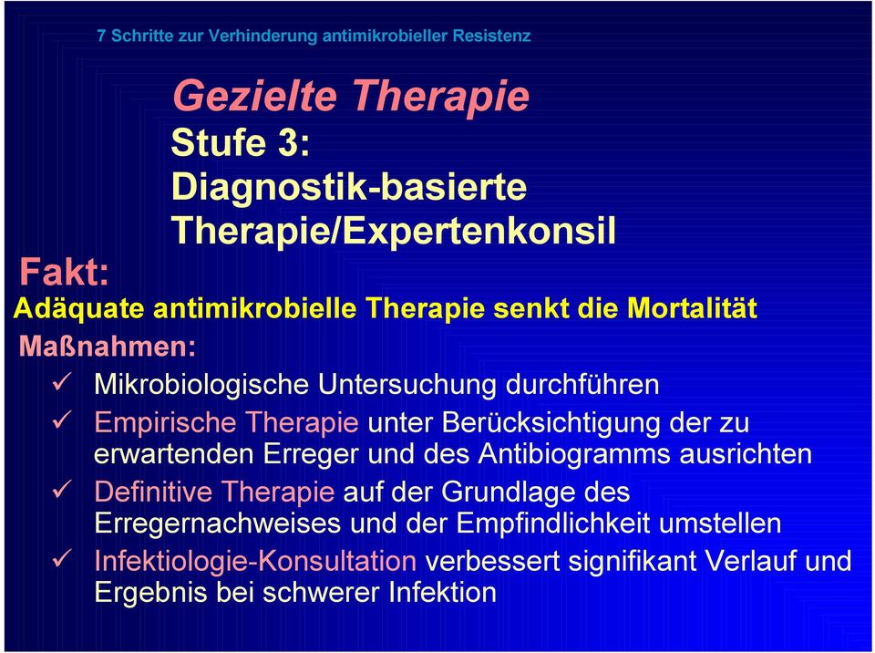Empirische Therapie unter Berücksichtigung der zu erwartenden Erreger und des Antibiogramms ausrichten!