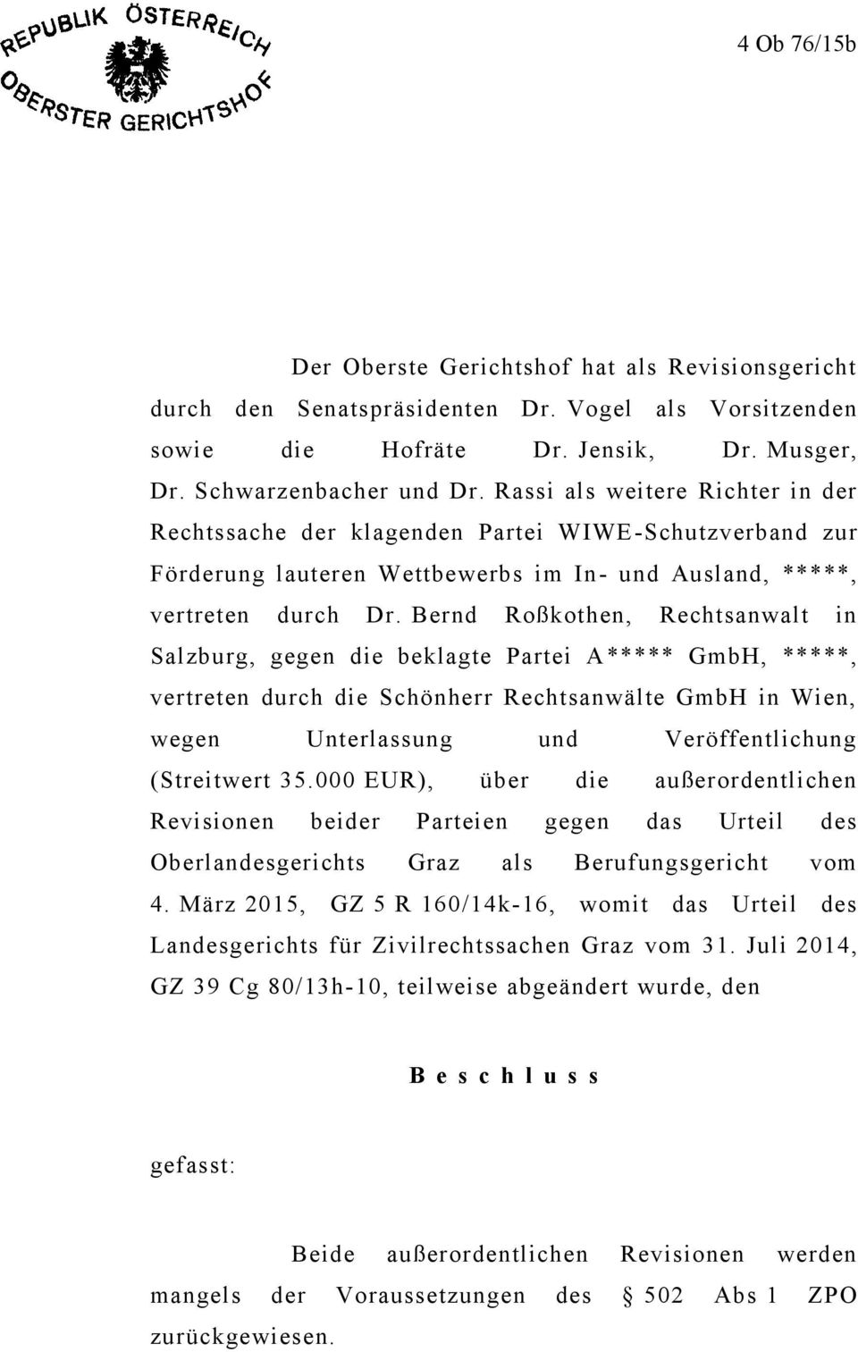 Bernd Roßkothen, Rechtsanwalt in Salzburg, gegen die beklagte Partei A***** GmbH, *****, vertreten durch die Schönherr Rechtsanwälte GmbH in Wien, wegen Unterlassung und Veröffentlichung (Streitwert
