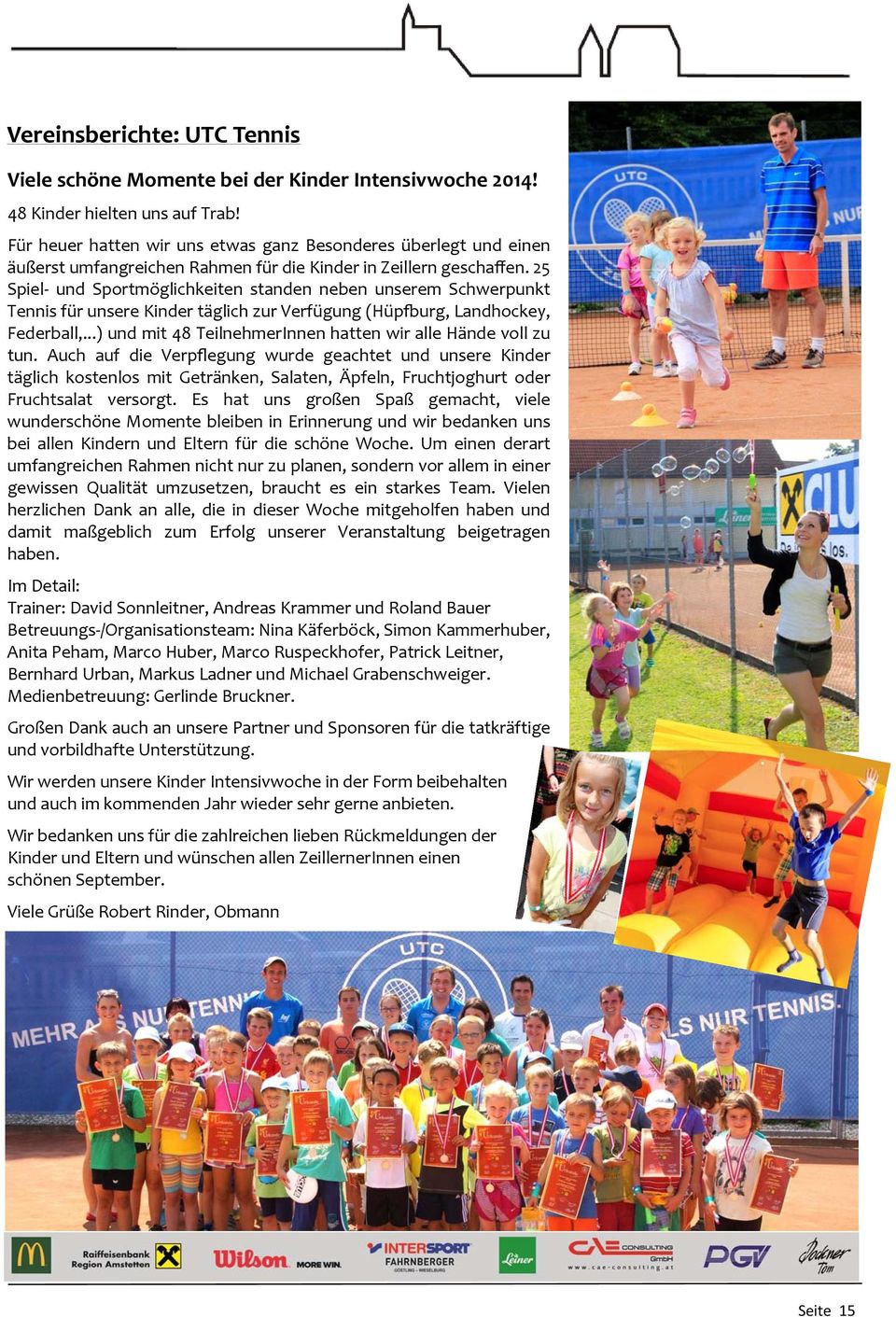 25 Spiel und Sportmöglichkeiten standen neben unserem Schwerpunkt Tennis für unsere Kinder täglich zur Verfügung (Hüpfburg, Landhockey, Federball,.