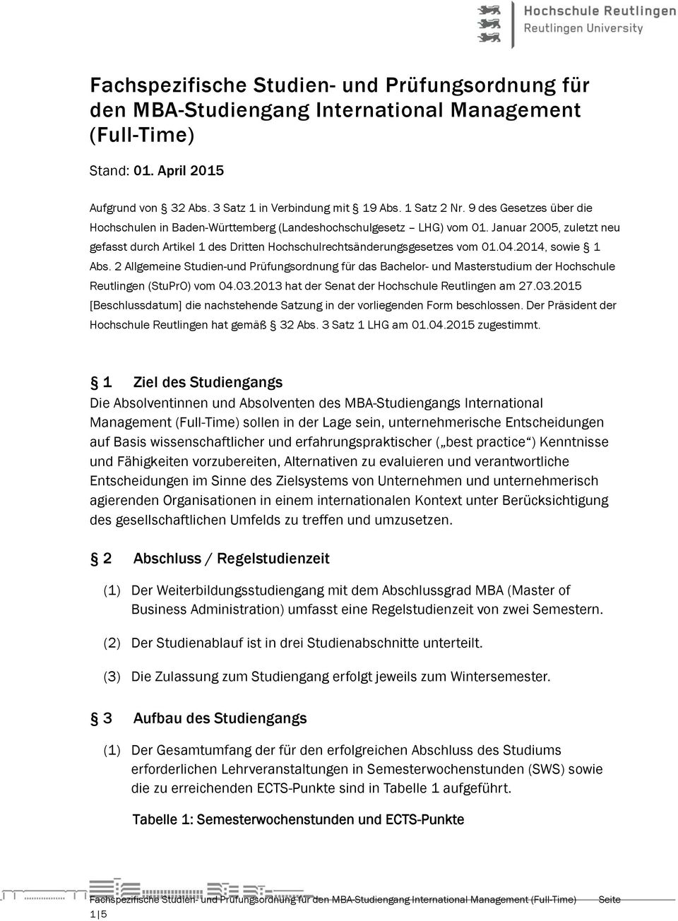 2014, sowie 1 Abs. 2 Allgemeine Studien-und Prüfungsordnung für das Bachelor- und Masterstudium der Hochschule Reutlingen (StuPrO) vom 04.03.