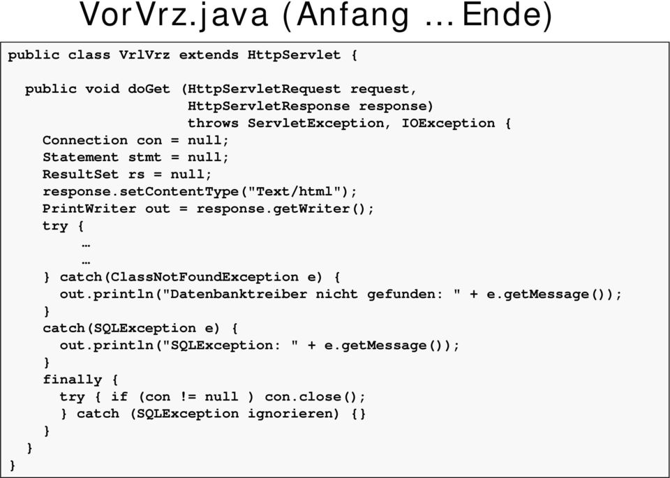 ServletException, IOException { Connection con = null; Statement stmt = null; ResultSet rs = null; response.