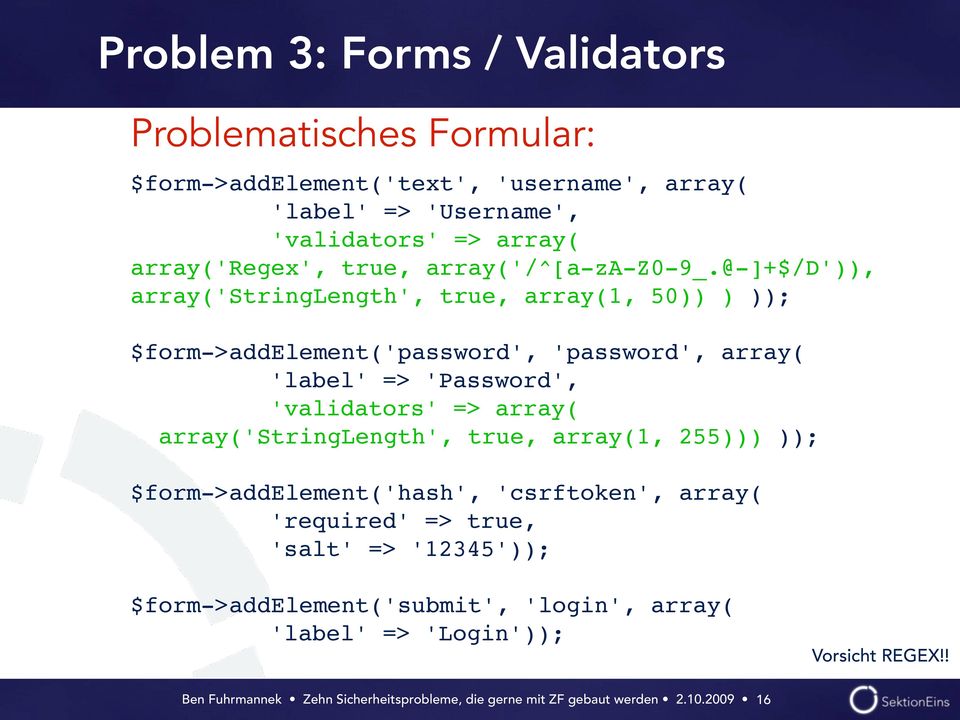 @-]+$/d')), array('stringlength', true, array(1, 50)) ) )); $form->addelement('password', 'password', array(!!! 'label' => 'Password',!