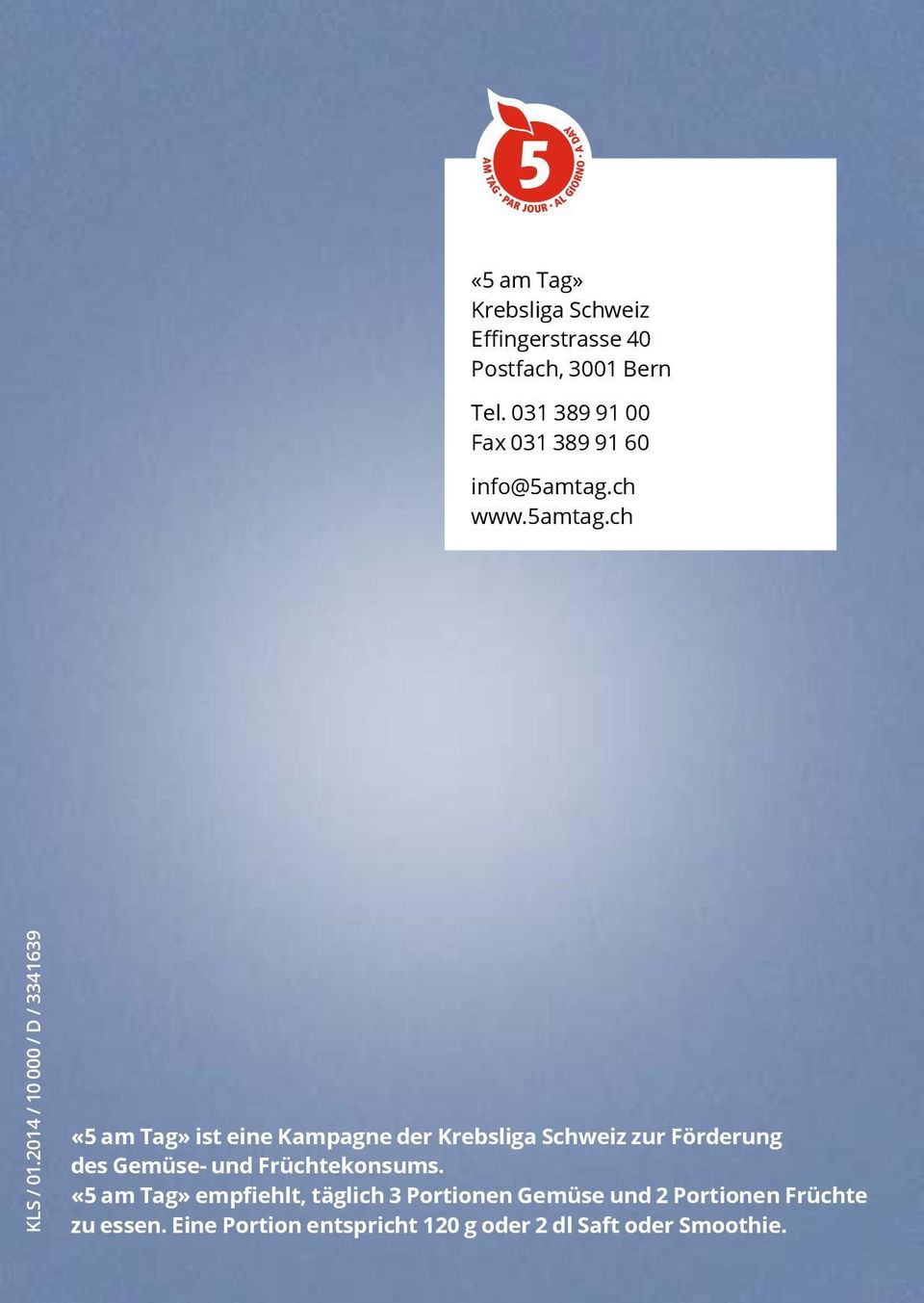 2014 / 10 000 / D / 3341639 «5 am Tag» ist eine Kampagne der Krebsliga Schweiz zur Förderung des