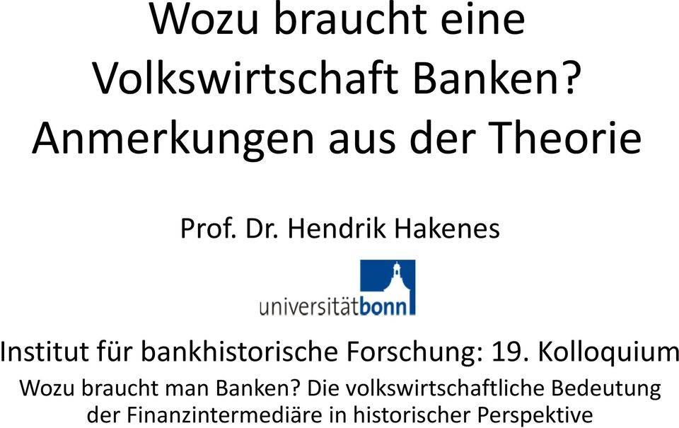 Hendrik Hakenes Institut für bankhistorische Forschung: 19.