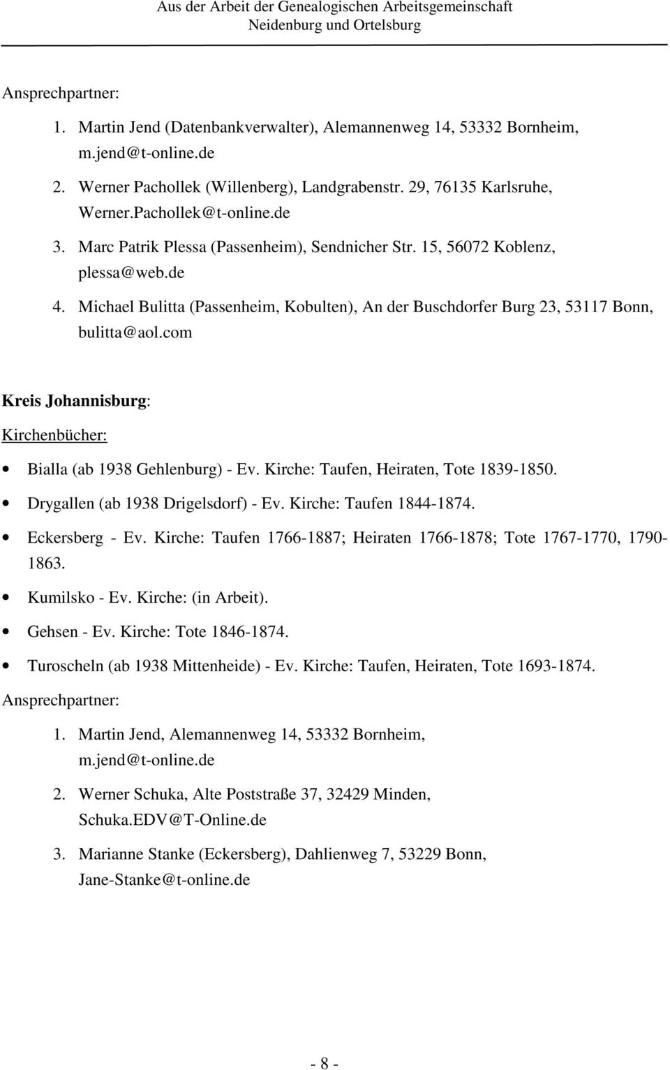 Michael Bulitta (Passenheim, Kobulten), An der Buschdorfer Burg 23, 53117 Bonn, bulitta@aol.com Kreis Johannisburg: Kirchenbücher: Bialla (ab 1938 Gehlenburg) - Ev.