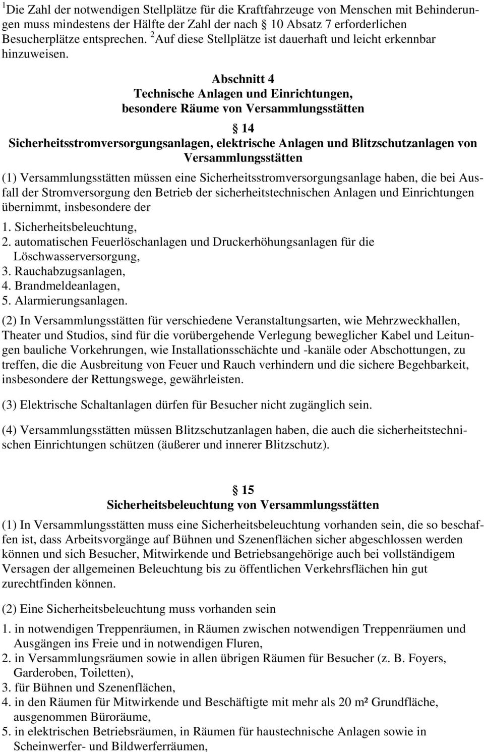 Abschnitt 4 Technische Anlagen und Einrichtungen, besondere Räume von Versammlungsstätten 14 Sicherheitsstromversorgungsanlagen, elektrische Anlagen und Blitzschutzanlagen von Versammlungsstätten (1)