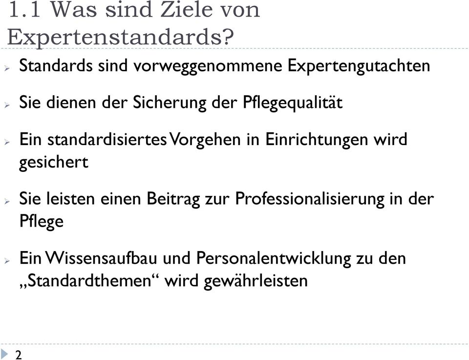 Pflegequalität Ein standardisiertes Vorgehen in Einrichtungen wird gesichert Sie